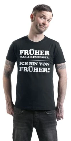 "Früher War Alles Besser - Ich Bin Von Früher!" T-Shirt Schwarz Von Sprüche -Stil Tanz Verkaufsgeschäft 387500wa