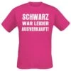 "Schwarz War Leider Ausverkauft" T-Shirt Pink Von Sprüche